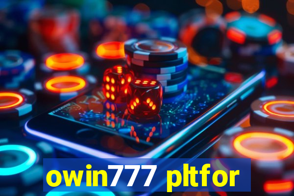 owin777 pltfor